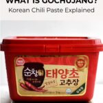 red tub of gochujang or korean chili paste with text overlay: what is Gochujang? Korean Chili Paste Explained