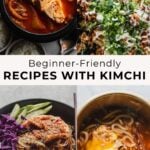 4 different dishes with kimchi and text overlay: beginner friendly recipes with kimchi
